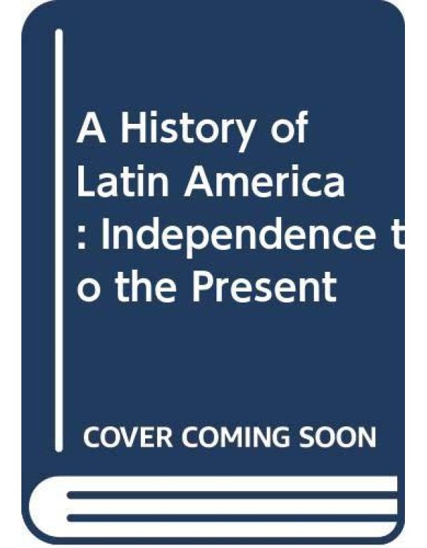 A History of Latin America, 6th edition, Volume 2:...