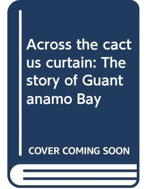 Across the cactus curtain: The story of Guanta?nam...