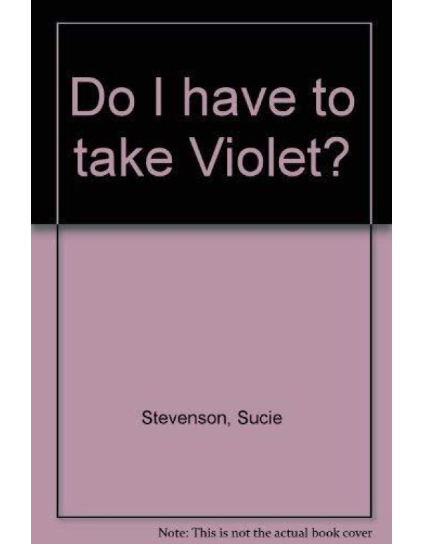 Do I have to take Violet?