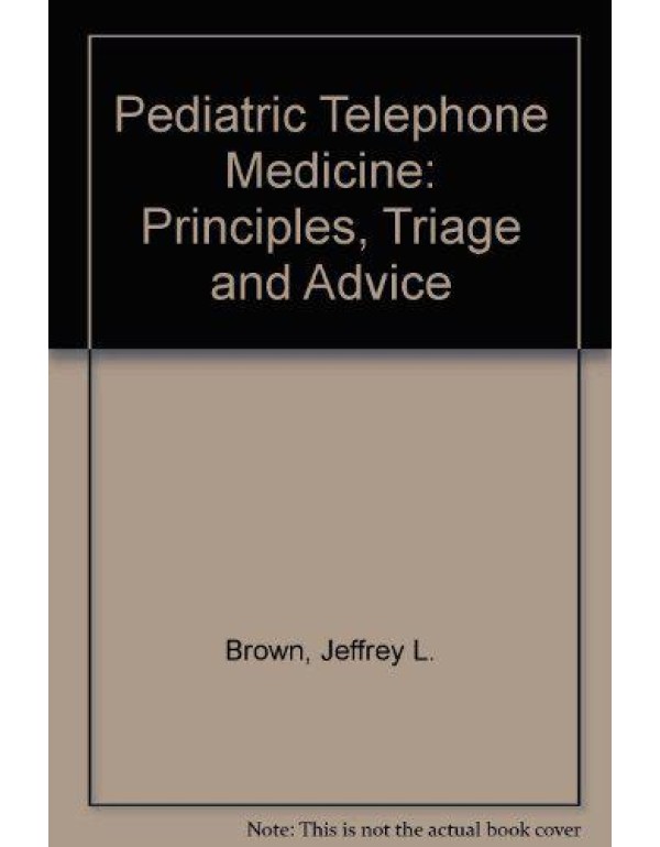 Pediatric Telephone Medicine : Principles, Triage,...