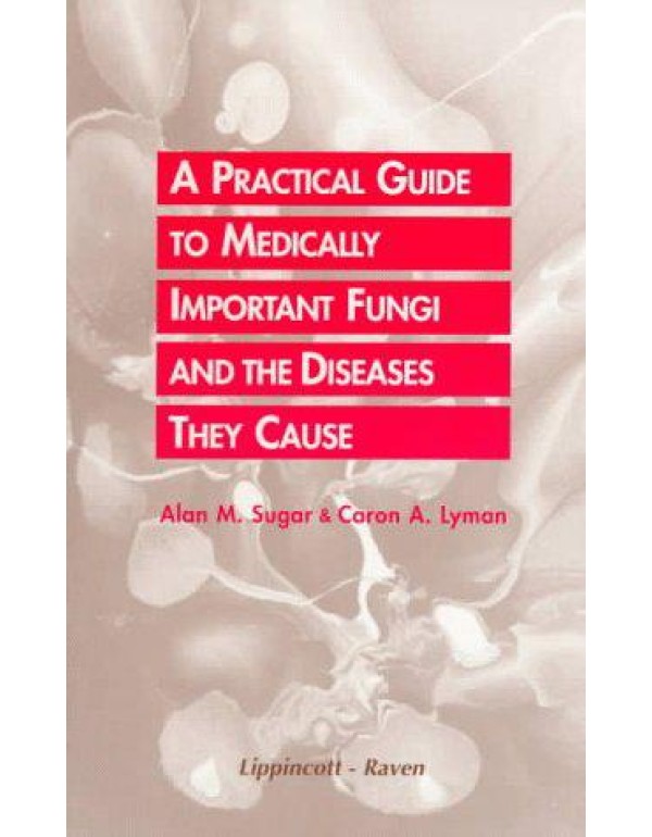 A Practical Guide to Medically Important Fungi and...