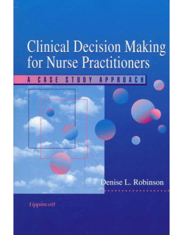 Clinical Decision-Making for Nurse Practitioners: ...