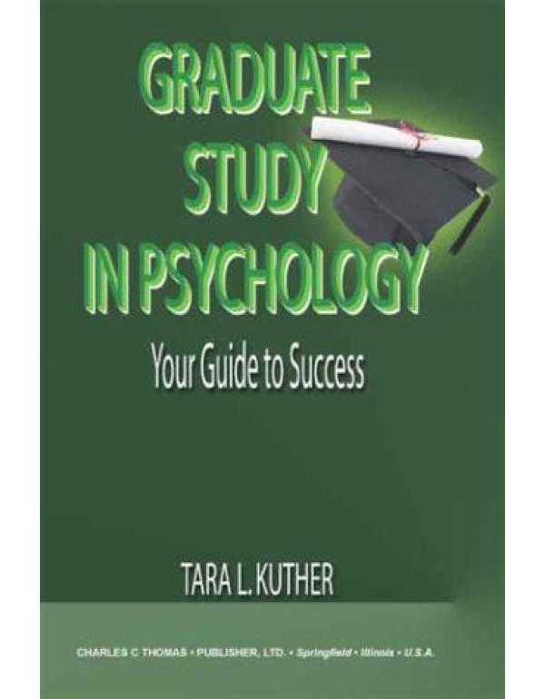 Graduate Study in Psychology: Your Guide to Succes...