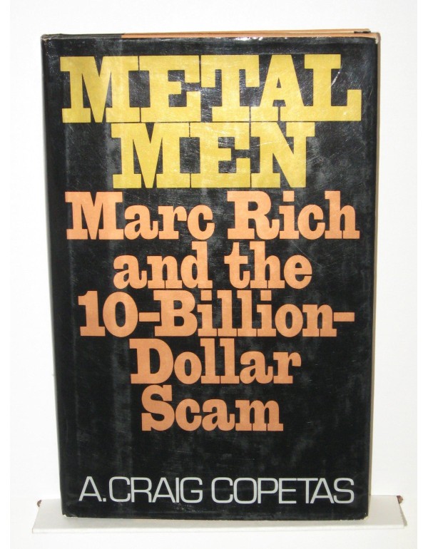 Metal Men: Marc Rich and the 10-Billion-Dollar Sca...