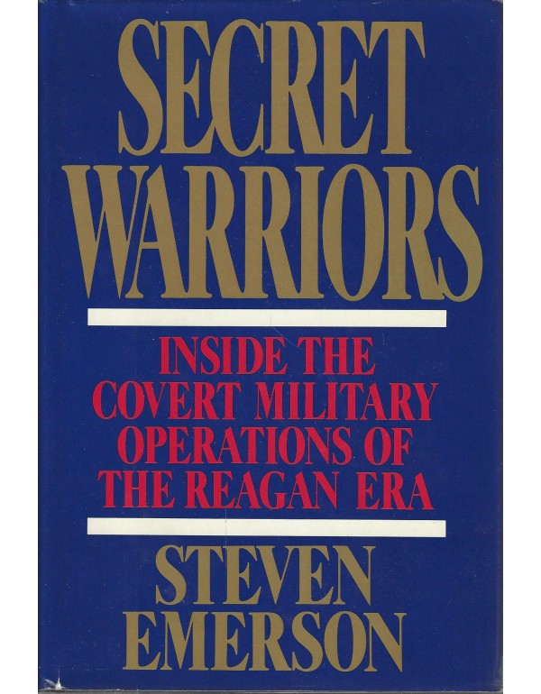 Secret Warriors: Inside the Covert Military Operat...