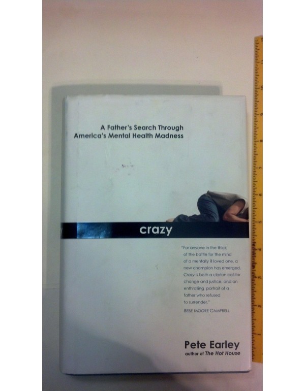 Crazy: A Father's Search Through America's Mental ...