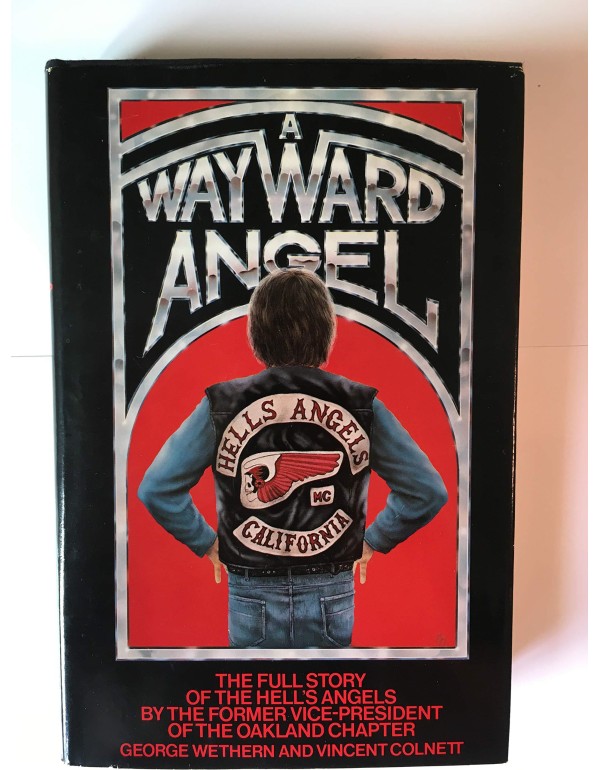 A Wayward Angel: The Full Story of the Hell's Ange...