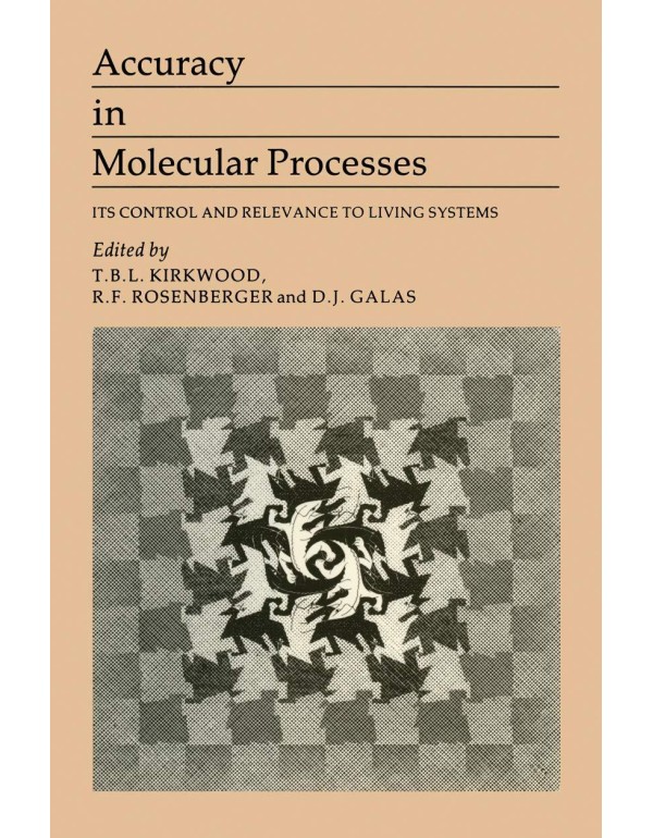 Accuracy in Molecular Processes: Its Control and R...