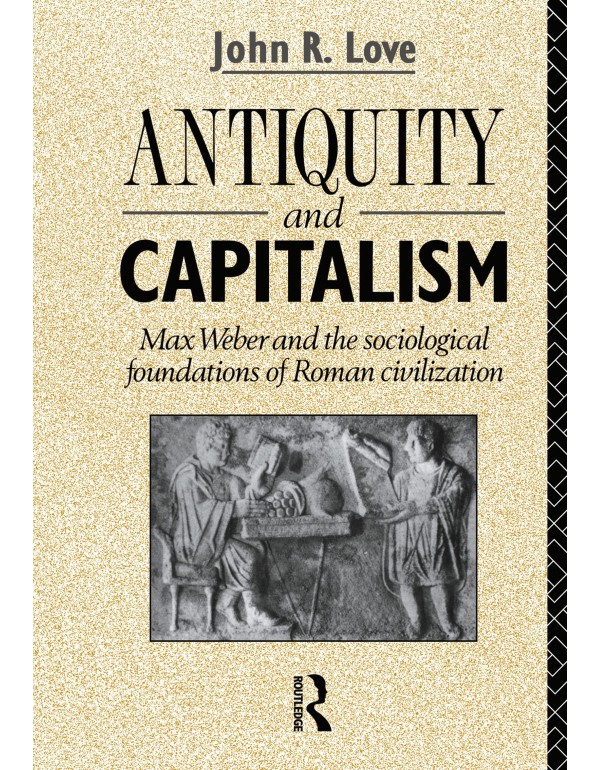 Antiquity and Capitalism: Max Weber and the Sociol...