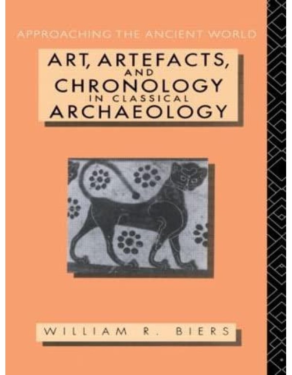 Art, Artefacts and Chronology in Classical Archaeo...