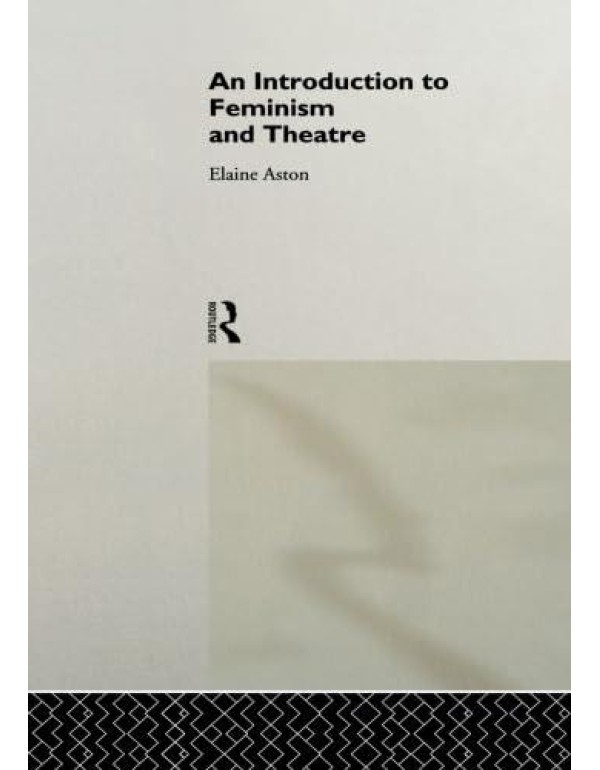 An Introduction to Feminism and Theatre