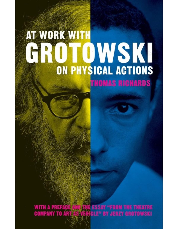 At Work with Grotowski on Physical Actions