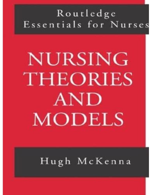 Nursing Theories and Models (Routledge Essentials ...