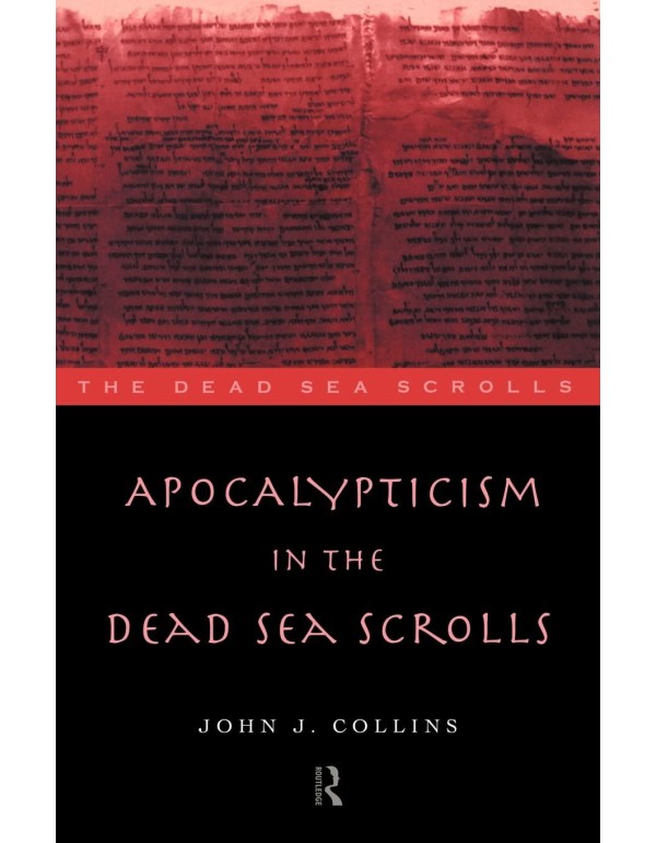 Apocalypticism in the Dead Sea Scrolls (The Litera...