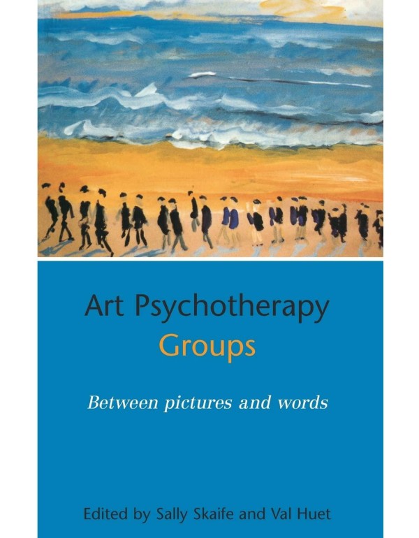 Art Psychotherapy Groups: Between Pictures and Wor...