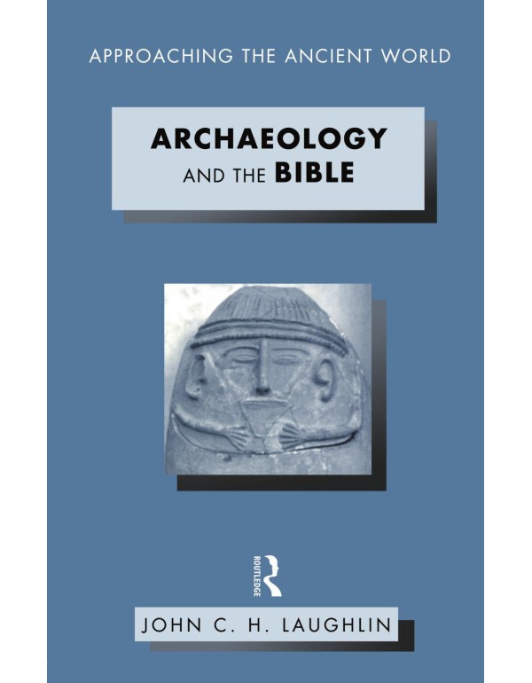 Archaeology and the Bible (Approaching the Ancient...