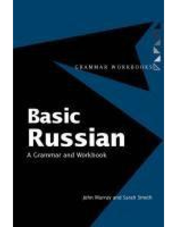 Basic Russian: A Grammar and Workbook (Grammar Wor...