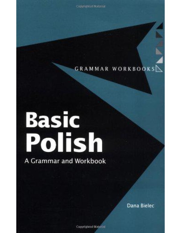 Basic Polish: A Grammar and Workbook (Grammar Work...