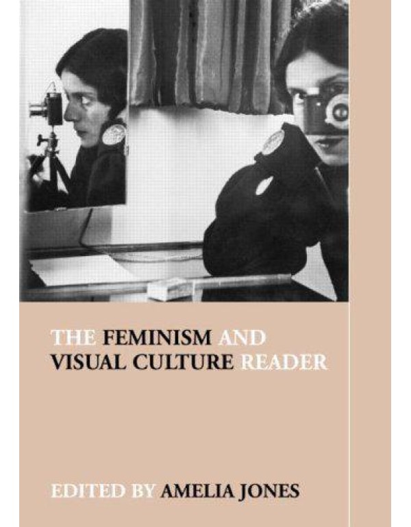 The Feminism and Visual Culture Reader (In Sight: ...