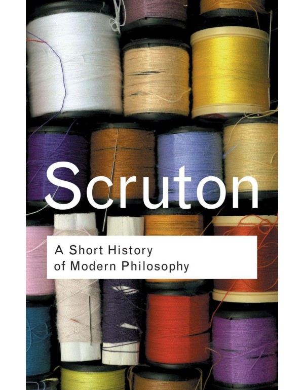 A Short History of Modern Philosophy: From Descart...