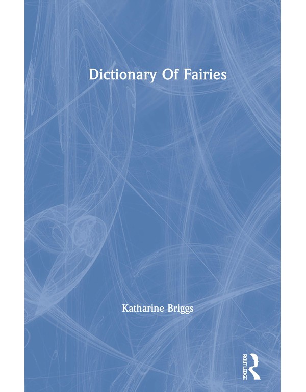 Dictionary Of Fairies (Katharine Briggs Collected ...