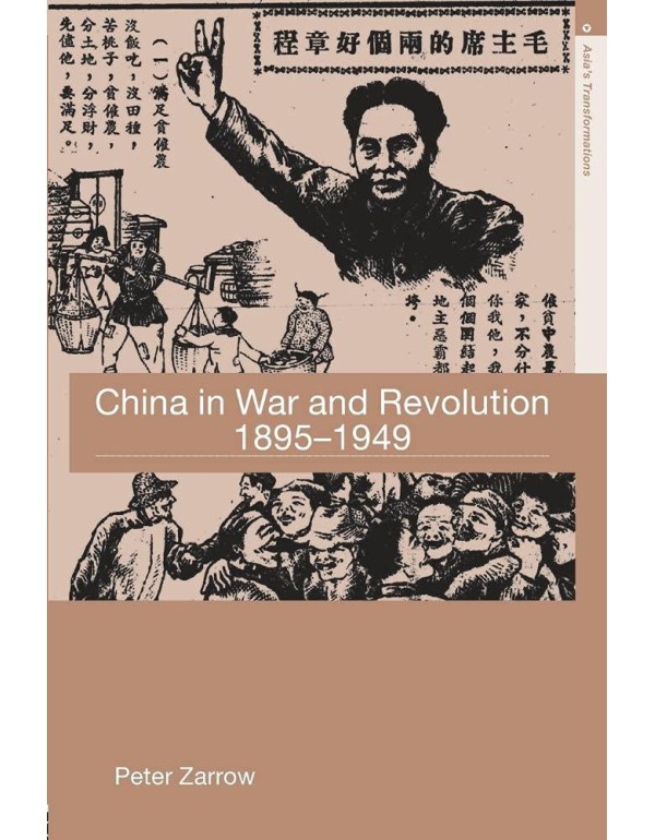 China in War and Revolution, 1895-1949 (Asia's Tra...