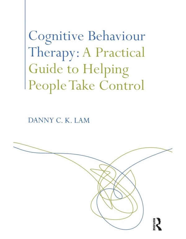 Cognitive Behaviour Therapy: A Practical Guide to ...