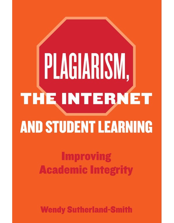 Plagiarism, the Internet, and Student Learning: Im...