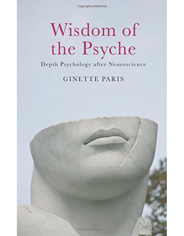 Wisdom of the Psyche: Depth Psychology after Neuro...