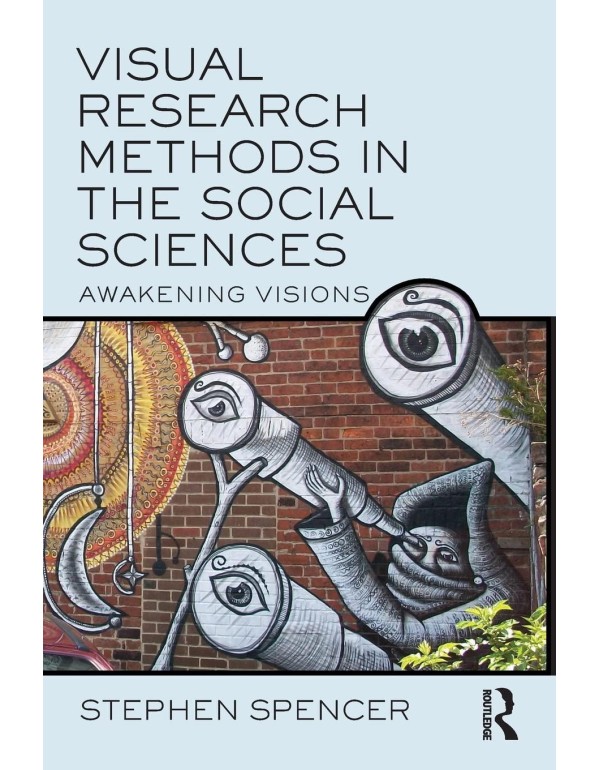 Visual Research Methods in the Social Sciences: Aw...