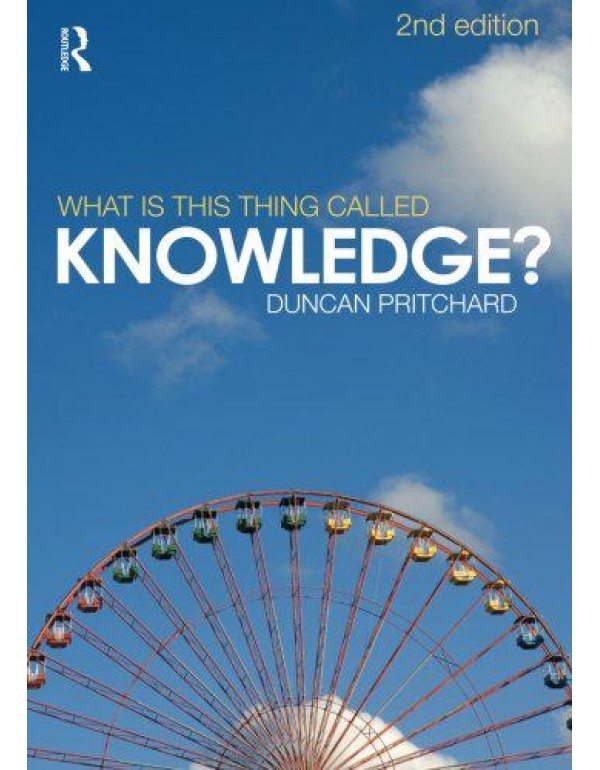 What is this Thing Called Knowledge?: Second Editi...