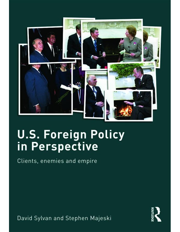 U.S. Foreign Policy in Perspective: Clients, enemi...