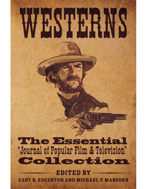 Westerns: The Essential 'Journal of Popular Film a...