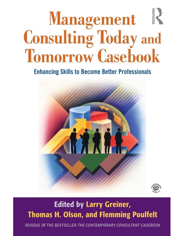 Management Consulting Today and Tomorrow Casebook:...