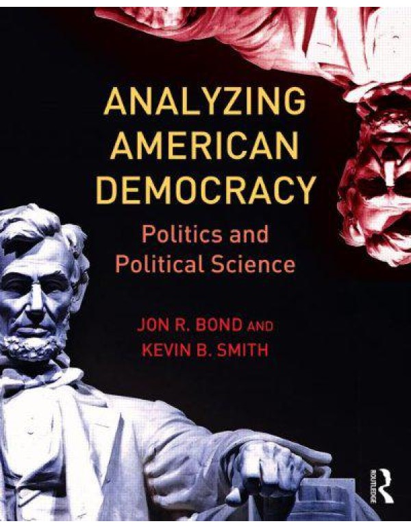 Analyzing American Democracy: Politics and Politic...