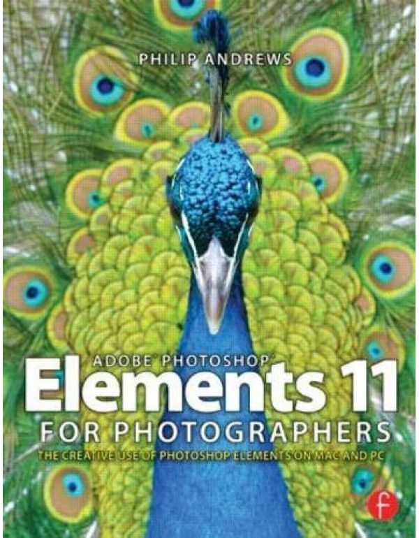 Adobe Photoshop Elements 11 for Photographers: The...