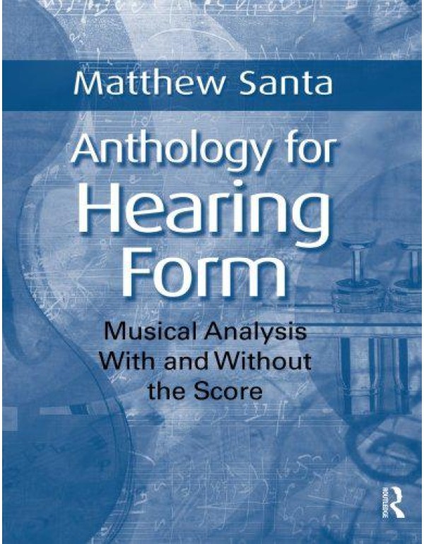 Anthology for Hearing Form: Musical Analysis With ...