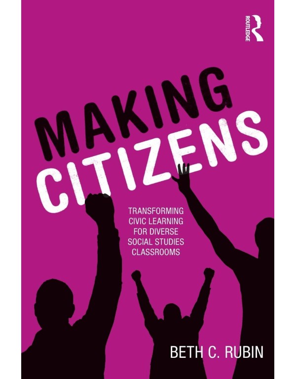 Making Citizens: Transforming Civic Learning for D...