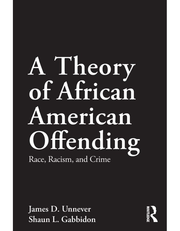 A Theory of African American Offending: Race, Raci...