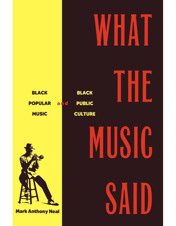 What the Music Said: Black Popular Music and Black...