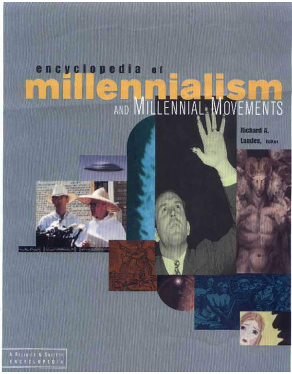 Encyclopedia of Millennialism and Millennial Movem...