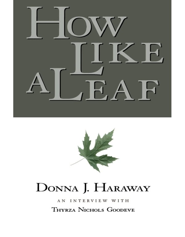 How Like a Leaf: An Interview with Donna Haraway