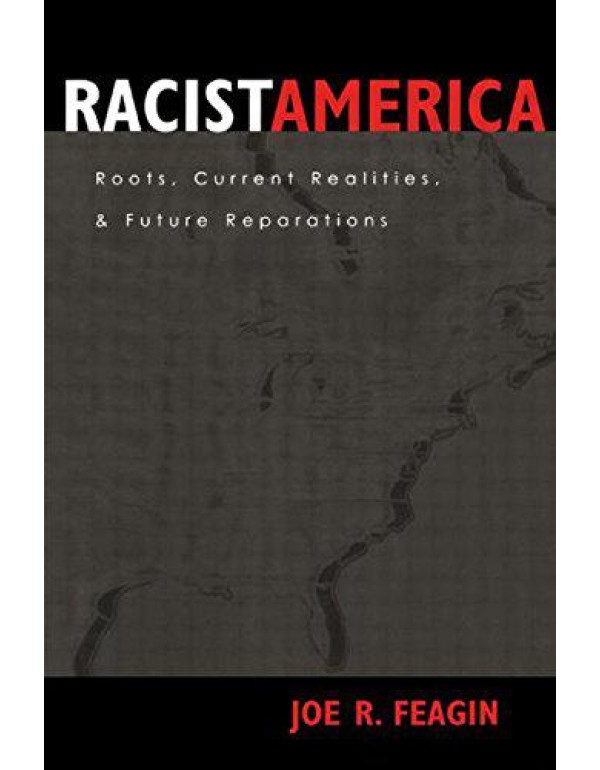 Racist America: Roots, Current Realities, and Futu...