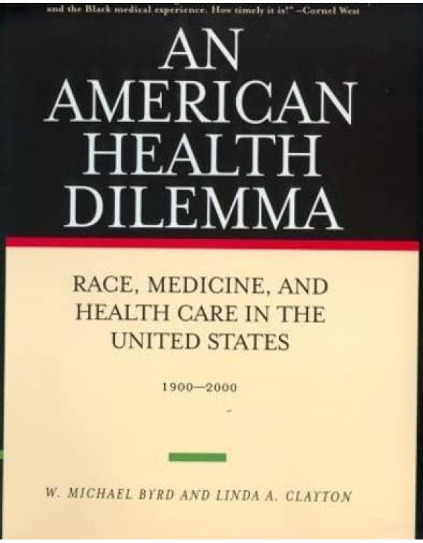 An American Health Dilemma: Race, Medicine, and He...