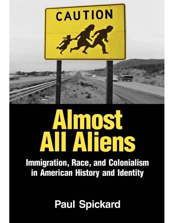 Almost All Aliens: Immigration, Race, and Colonial...