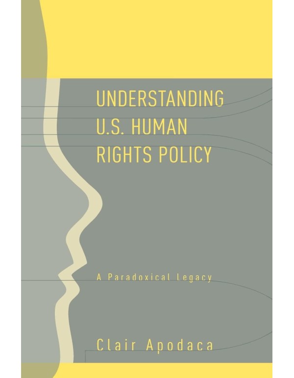 Understanding U.S. Human Rights Policy: A Paradoxi...