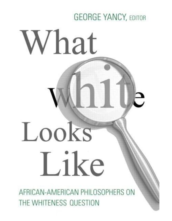 What White Looks Like: African-American Philosophe...