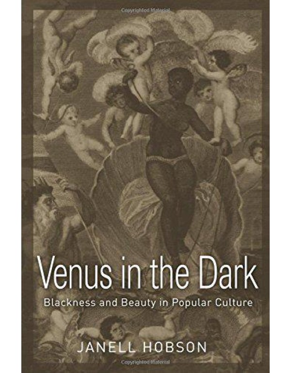 Venus in the Dark: Blackness and Beauty in Popular...