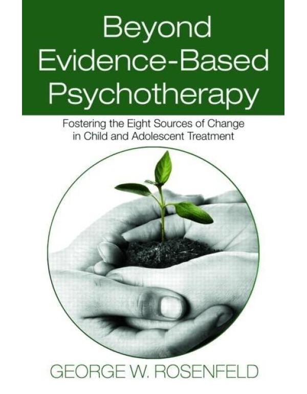 Beyond Evidence-Based Psychotherapy: Fostering the...