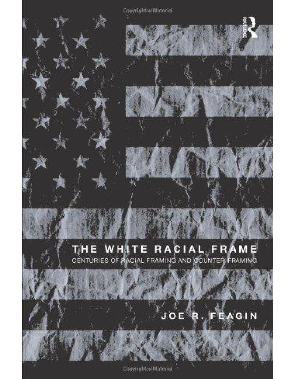 The White Racial Frame: Centuries of Racial Framin...